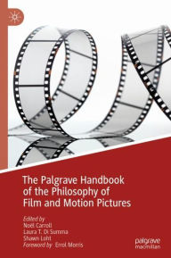 Title: The Palgrave Handbook of the Philosophy of Film and Motion Pictures, Author: Noël Carroll