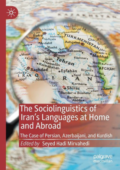 The Sociolinguistics of Iran's Languages at Home and Abroad: The Case of Persian, Azerbaijani, and Kurdish