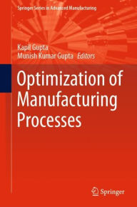 Title: Optimization of Manufacturing Processes, Author: Kapil Gupta