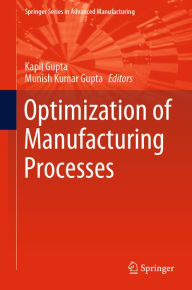 Title: Optimization of Manufacturing Processes, Author: Kapil Gupta