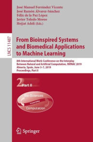 Title: From Bioinspired Systems and Biomedical Applications to Machine Learning: 8th International Work-Conference on the Interplay Between Natural and Artificial Computation, IWINAC 2019, Almería, Spain, June 3-7, 2019, Proceedings, Part II, Author: José Manuel Ferrández Vicente