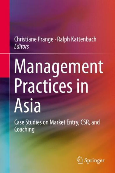 Management Practices in Asia: Case Studies on Market Entry, CSR, and Coaching