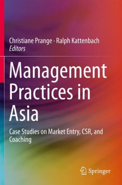Management Practices in Asia: Case Studies on Market Entry, CSR, and Coaching