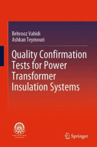 Title: Quality Confirmation Tests for Power Transformer Insulation Systems, Author: Behrooz Vahidi