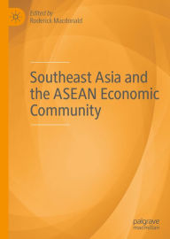 Title: Southeast Asia and the ASEAN Economic Community, Author: Roderick Macdonald