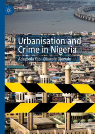 Title: Urbanisation and Crime in Nigeria, Author: Adegbola Ojo