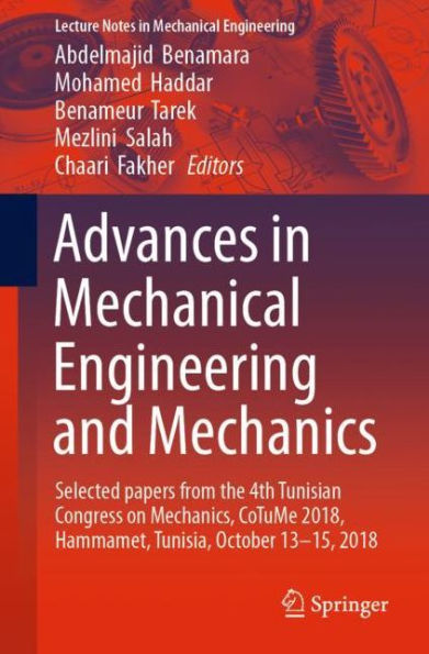 Advances in Mechanical Engineering and Mechanics: Selected Papers from the 4th Tunisian Congress on Mechanics, CoTuMe 2018, Hammamet, Tunisia, October 13-15, 2018