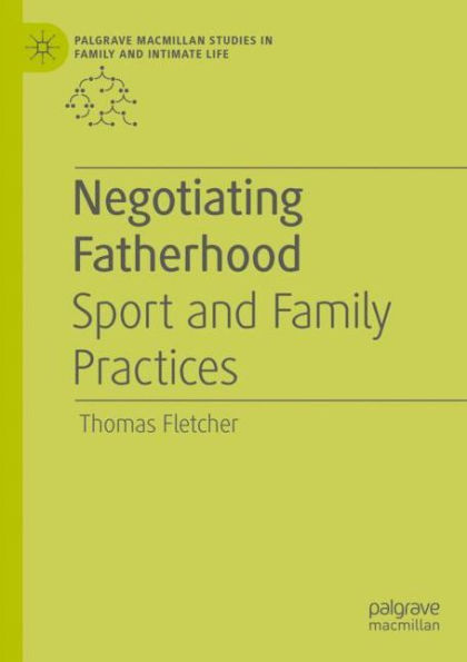 Negotiating Fatherhood: Sport and Family Practices