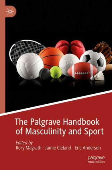 The Palgrave Handbook of Masculinity and Sport