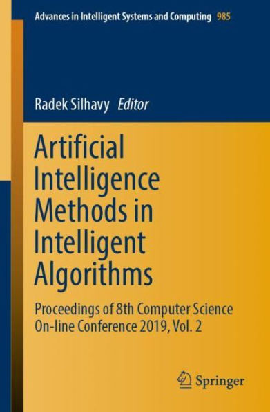 Artificial Intelligence Methods in Intelligent Algorithms: Proceedings of 8th Computer Science On-line Conference 2019, Vol. 2