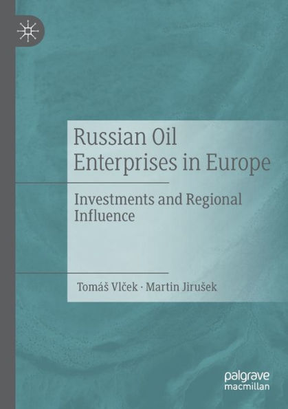 Russian Oil Enterprises Europe: Investments and Regional Influence
