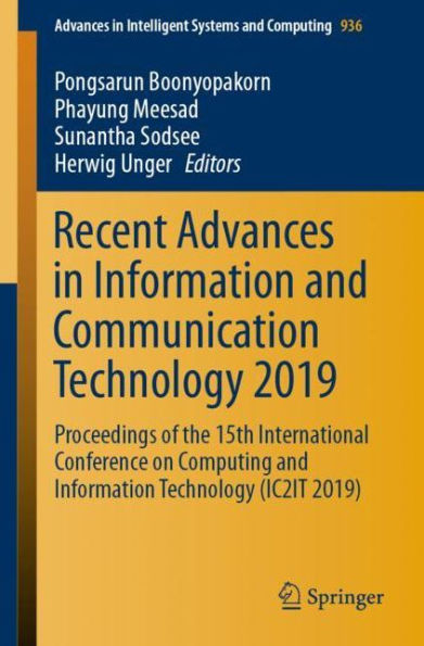 Recent Advances in Information and Communication Technology 2019: Proceedings of the 15th International Conference on Computing and Information Technology (IC2IT 2019)
