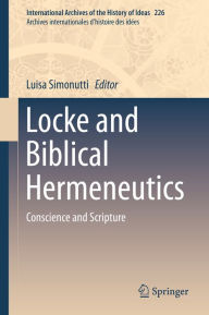 Title: Locke and Biblical Hermeneutics: Conscience and Scripture, Author: Luisa Simonutti