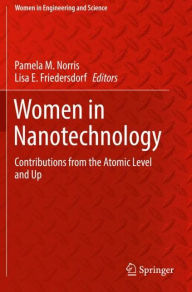 Title: Women in Nanotechnology: Contributions from the Atomic Level and Up, Author: Pamela M. Norris
