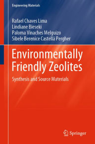 Title: Environmentally Friendly Zeolites: Synthesis and Source Materials, Author: Rafael Chaves Lima
