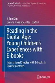 Title: Reading in the Digital Age: Young Children's Experiences with E-books: International Studies with E-books in Diverse Contexts, Author: Ji Eun Kim