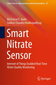 Title: Smart Nitrate Sensor: Internet of Things Enabled Real-Time Water Quality Monitoring, Author: Md Eshrat E. Alahi