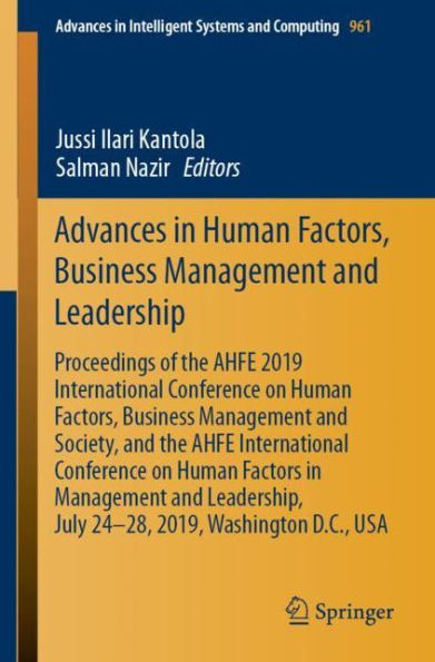 Advances in Human Factors, Business Management and Leadership: Proceedings of the AHFE 2019 International Conference on Human Factors, Business Management and Society, and the AHFE International Conference on Human Factors in Management and Leadership, Ju