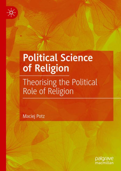 Political Science of Religion: Theorising the Political Role of Religion