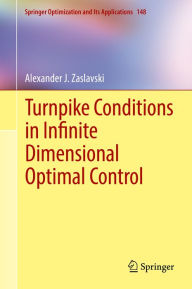 Title: Turnpike Conditions in Infinite Dimensional Optimal Control, Author: Alexander J. Zaslavski