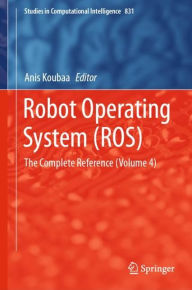 Title: Robot Operating System (ROS): The Complete Reference (Volume 4), Author: Anis Koubaa
