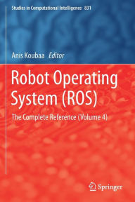 Title: Robot Operating System (ROS): The Complete Reference (Volume 4), Author: Anis Koubaa