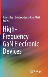 Title: High-Frequency GaN Electronic Devices, Author: Patrick Fay