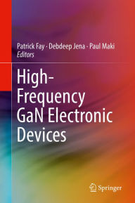 Title: High-Frequency GaN Electronic Devices, Author: Patrick Fay