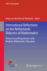 Title: International Reflections on the Netherlands Didactics of Mathematics: Visions on and Experiences with Realistic Mathematics Education, Author: Marja van den Heuvel-Panhuizen