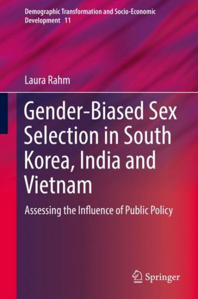 Gender-Biased Sex Selection in South Korea, India and Vietnam: Assessing the Influence of Public Policy