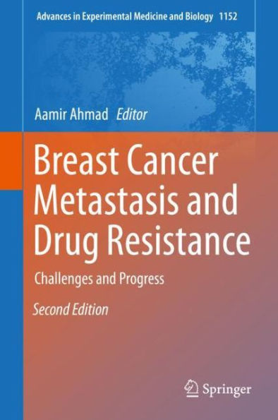 Breast Cancer Metastasis and Drug Resistance: Challenges and Progress / Edition 2