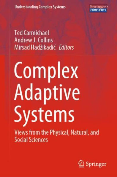 Complex Adaptive Systems: Views from the Physical, Natural, and Social Sciences