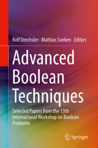 Title: Advanced Boolean Techniques: Selected Papers from the 13th International Workshop on Boolean Problems, Author: Rolf Drechsler