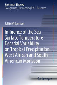 Title: Influence of the Sea Surface Temperature Decadal Variability on Tropical Precipitation: West African and South American Monsoon, Author: Julián Villamayor