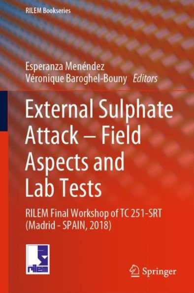 External Sulphate Attack - Field Aspects and Lab Tests: RILEM Final Workshop of TC 251-SRT (Madrid - SPAIN, 2018)