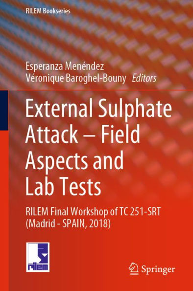 External Sulphate Attack - Field Aspects and Lab Tests: RILEM Final Workshop of TC 251-SRT (Madrid - SPAIN, 2018)