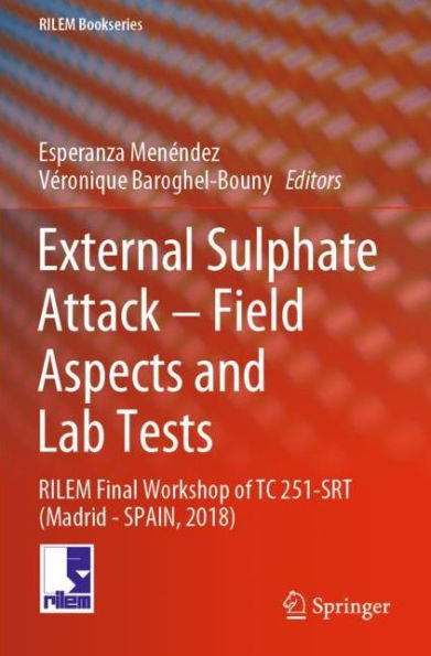 External Sulphate Attack - Field Aspects and Lab Tests: RILEM Final Workshop of TC 251-SRT (Madrid - SPAIN, 2018)