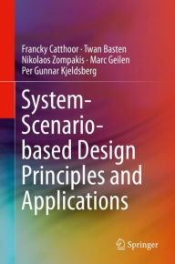 Title: System-Scenario-based Design Principles and Applications, Author: Francky Catthoor