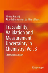 Title: Traceability, Validation and Measurement Uncertainty in Chemistry: Vol. 3: Practical Examples, Author: Nineta Hrastelj