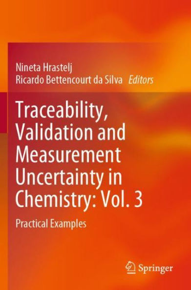 Traceability, Validation and Measurement Uncertainty in Chemistry: Vol. 3: Practical Examples