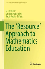 Title: The 'Resource' Approach to Mathematics Education, Author: Luc Trouche