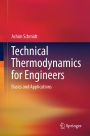 Technical Thermodynamics for Engineers: Basics and Applications