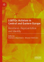 LGBTQ+ Activism in Central and Eastern Europe: Resistance, Representation and Identity