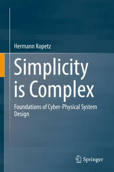 Simplicity is Complex: Foundations of Cyber-Physical System Design