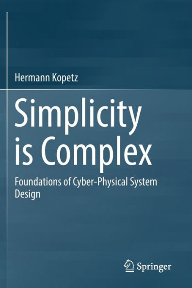 Simplicity is Complex: Foundations of Cyber-Physical System Design