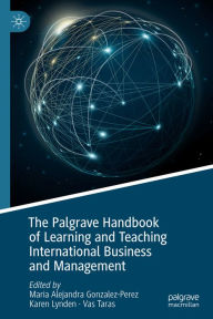 Title: The Palgrave Handbook of Learning and Teaching International Business and Management, Author: Maria Alejandra Gonzalez-Perez