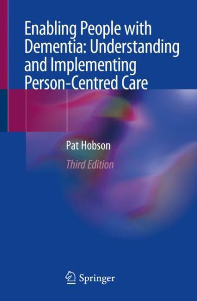 Enabling People with Dementia: Understanding and Implementing Person-Centred Care / Edition 3