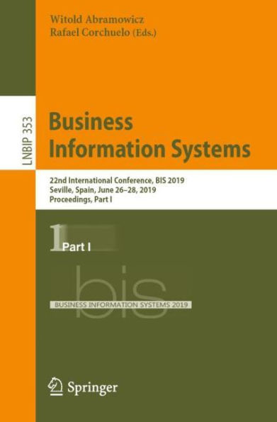 Business Information Systems: 22nd International Conference, BIS 2019, Seville, Spain, June 26-28, 2019, Proceedings, Part I