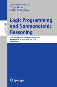 Title: Logic Programming and Nonmonotonic Reasoning: 15th International Conference, LPNMR 2019, Philadelphia, PA, USA, June 3-7, 2019, Proceedings, Author: Marcello Balduccini
