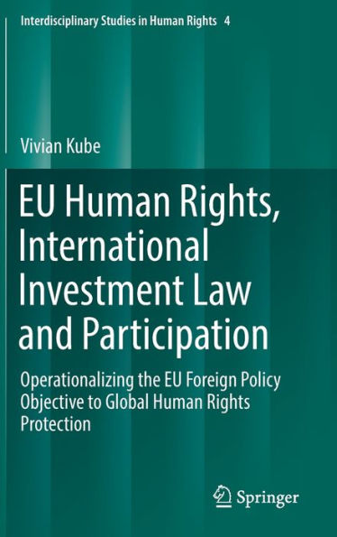 EU Human Rights, International Investment Law and Participation: Operationalizing the EU Foreign Policy Objective to Global Human Rights Protection